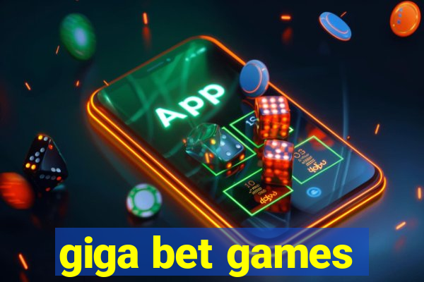 giga bet games